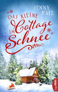 Title: Das kleine Cottage im Schnee, Author: Jenny Hale