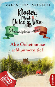 Title: Kloster, Mord und Dolce Vita - Alte Geheimnisse schlummern tief, Author: Valentina Morelli