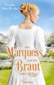 Title: Der Marquess und die Braut wider Willen, Author: Freda MacBride