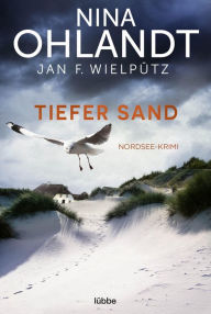 Title: Tiefer Sand: Nordsee-Krimi, Author: Nina Ohlandt