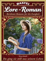 Title: Lore-Roman 109: Da ging sie still aus seinem Leben, Author: Wera Orloff