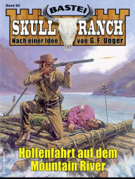 Title: Skull-Ranch 64: Höllenfahrt auf dem Mountain-River, Author: Dan Roberts