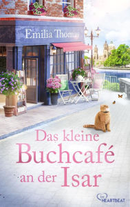 Title: Das kleine Buchcafé an der Isar, Author: Emilia Thomas