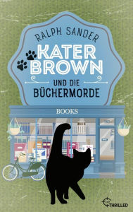 Title: Kater Brown und die Büchermorde, Author: Ralph Sander