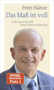 Title: Das Maß ist voll: In Krisenzeiten hilft keine Volksverdummung, Author: Peter Hahne