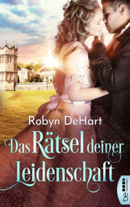 Title: Das Rätsel deiner Leidenschaft: Roman, Author: Robyn DeHart