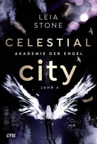 Title: Celestial City - Akademie der Engel: Jahr 4, Author: Leia Stone
