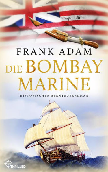 Die Bombay-Marine: Historischer Abenteuerroman