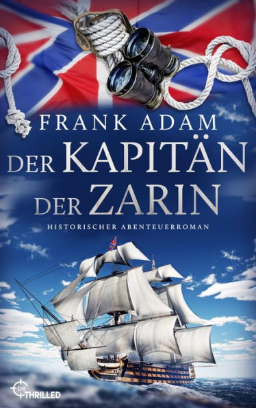 Der Kapitän der Zarin: Historischer Abenteuerroman