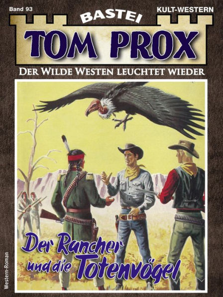 Tom Prox 93: Der Rancher und die Totenvögel