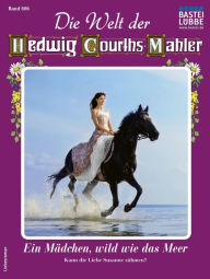 Title: Die Welt der Hedwig Courths-Mahler 606: Ein Mädchen wild wie das Meer, Author: Mona Fleming