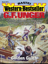 Title: G. F. Unger Western-Bestseller 2574: Golden Gulch, Author: G. F. Unger