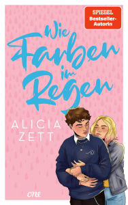 Title: Wie Farben im Regen: Roman über queere Liebe und die Suche nach der eigenen Identität, Author: Alicia Zett