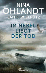 Title: Im Nebel liegt der Tod: Nordsee-Krimi, Author: Nina Ohlandt
