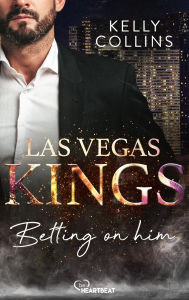 Title: Las Vegas Kings - Betting on him, Author: Kelly Collins