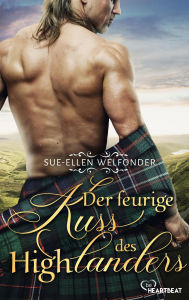 Title: Der feurige Kuss des Highlanders: ., Author: Sue-Ellen Welfonder