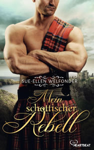 Title: Mein schottischer Rebell, Author: Sue-Ellen Welfonder