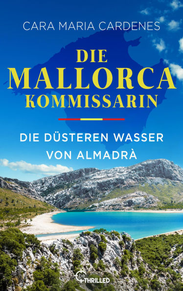 Die Mallorca-Kommissarin - Die düsteren Wasser von Almadrà: Der dritte Fall für Kommissarin Thea Molt und Sargento David Martinez von der BILD-Bestseller-Autorin