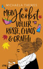 Mein Herbst voller Küsse, Chaos und Graffiti: Eine Herzensgeschichte über Freundschaft, Zusammenhalt und Liebeswirrwarr