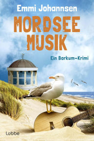 Title: Mordseemusik: Ein Borkum-Krimi. Die perfekte Urlaubslektüre: ein charmant-humorvoller Nordseekrimi für Fans von Gisa Pauly, Author: Emmi Johannsen
