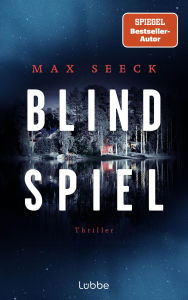 Title: Blindspiel: Die neue Reihe von Finnlands erfolgreichstem Thrillerautor, Author: Max Seeck