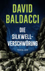 Die Silkwell-Verschwörung: Thriller. Ein Mord an einer CIA-Agentin. Amerikas schmutzigste Geheimnisse. Ein neuer Fall für Travis Devine