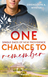 Title: One Chance to Remember: Single Dads of New Providence, Author: Gwendolyn A. Wynter