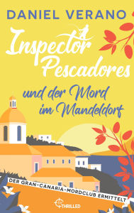 Title: Inspector Pescadores und der Mord im Mandeldorf, Author: Daniel Verano