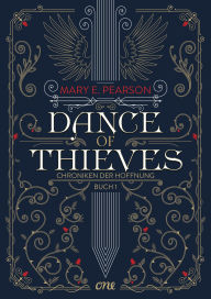 Title: Dance of Thieves: Band 1 der fesselnden Romantasy-Dilogie. Chroniken der Hoffnung 1, Author: Mary E. Pearson