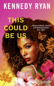 Title: This Could Be Us: Roman. Eine tief bewegende Forbidden-Love-Romance über Selbstfindung, Eigenständigkeit und das Finden des wahren Glücks, Author: Kennedy Ryan