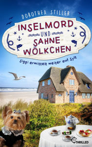Title: Inselmord & Sahnewölkchen: Siggi ermittelt weiter auf Sylt, Author: Dorothea Stiller