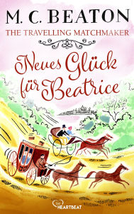 Title: The Travelling Matchmaker - Neues Glück für Beatrice, Author: M. C. Beaton
