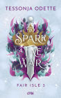 To Spark a Fae War - Fair Isle 3: Das große Finale der knisternden Romantasy-Trilogie mit Fae, Enemies to Lovers und einer Liebe, die alles überwindet