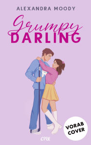 Title: Grumpy Darling: Slowburn trifft auf Friends-to-Lovers: Die Fortsetzung der viralen YA-TikTok-Sportsromance, Author: Alexandra Moody