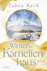 Title: Winter im Kamelienhaus: Eine Geschichte aus Japan, Author: Tabea Bach