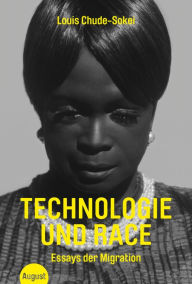 Title: Technologie und Race: Essays der Migration, Author: Louis  Chude-Sokei