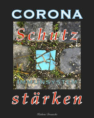 Title: CORONA Schutz: IMMUNSYSTEM stärken, Author: Kathrin Dreusicke