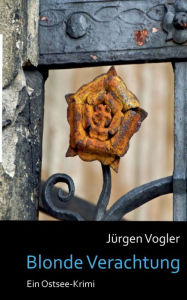 Title: Blonde Verachtung: Ein Ostsee-Krimi, Author: Jïrgen Vogler