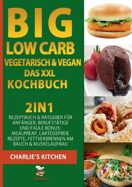 BIG Low Carb Vegetarisch & Vegan - Das XXL Kochbuch: 2in1: Rezeptbuch ...