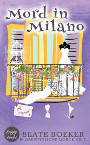 Title: Mord in Milano: Ein humorvoller Italienkrimi, Author: Beate Boeker