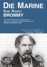 Title: Karl Rudolf Brommy - Die Marine: Editiert und neu herausgegeben von Thomas F.Rohwer, Author: Thomas Rohwer