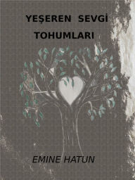 Title: YE?EREN SEVG? TOHUMLARI, Author: Emine Hatun