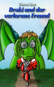 Title: Draki und der verlorene Freund, Author: Biene Bee