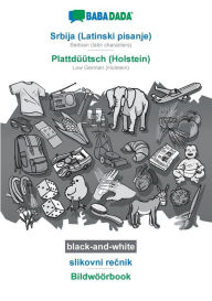 Title: BABADADA black-and-white, Srbija (Latinski pisanje) - Plattdüütsch (Holstein), slikovni recnik - Bildwöörbook: Serbian (latin characters) - Low German (Holstein), visual dictionary, Author: Babadada GmbH