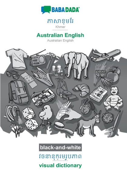 BABADADA black-and-white, Khmer (in khmer script) - Australian English, visual dictionary (in khmer script) - visual dictionary: Khmer (in khmer script) - Australian English, visual dictionary