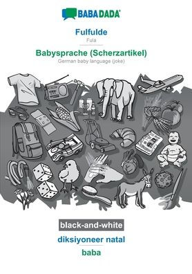 BABADADA black-and-white, Fulfulde - Babysprache (Scherzartikel), diksiyoneer natal - baba: Fula - German baby language (joke), visual dictionary