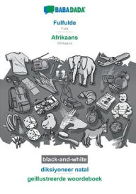 Title: BABADADA black-and-white, Fulfulde - Afrikaans, diksiyoneer natal - geillustreerde woordeboek: Fula - Afrikaans, visual dictionary, Author: Babadada GmbH