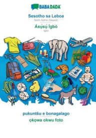 Title: BABADADA, Sesotho sa Leboa - ï¿½sụ̀sụ̀ ï¿½gbï¿½, pukuntsu e bonagalago - ọkọwa okwu foto: North Sotho (Sepedi) - Igbo, visual dictionary, Author: Babadada Gmbh