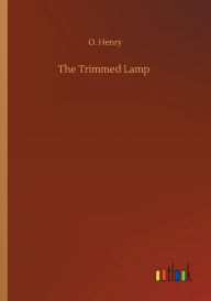 Title: The Trimmed Lamp, Author: O. Henry