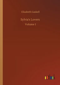 Title: Sylvia's Lovers: Volume 1, Author: Elizabeth Gaskell